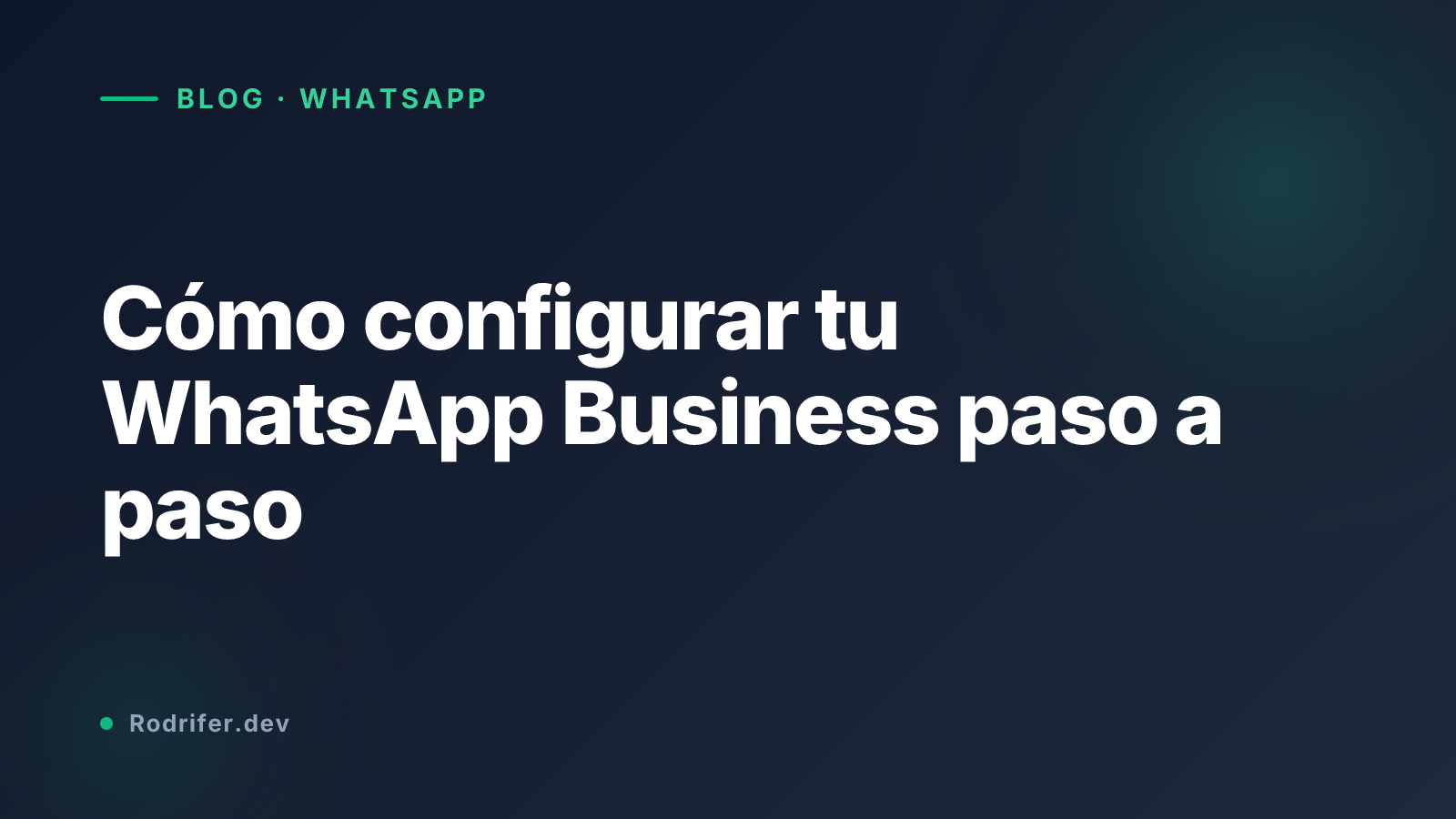 Cómo configurar tu WhatsApp Business paso a paso