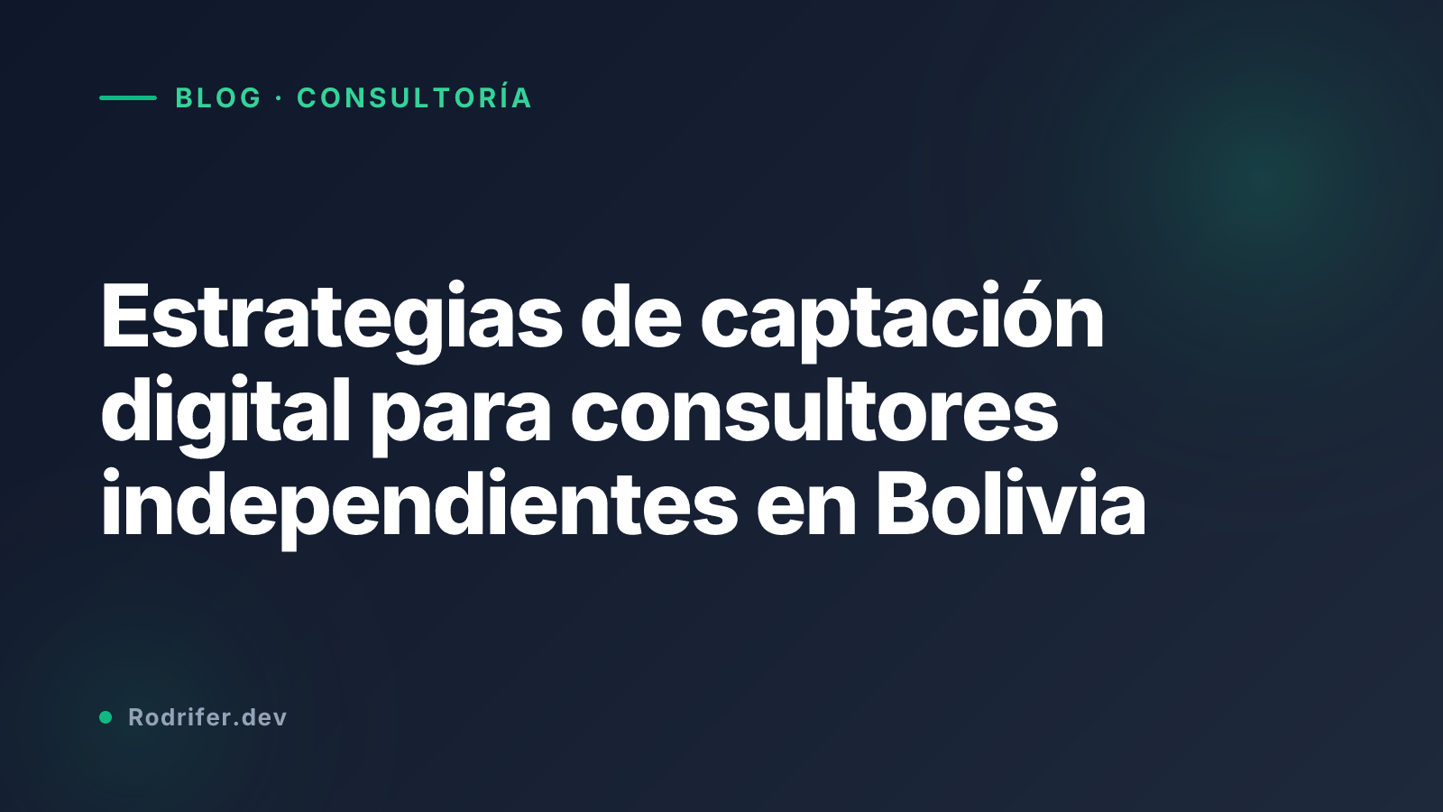 Estrategias de captación digital para consultores independientes en Bolivia