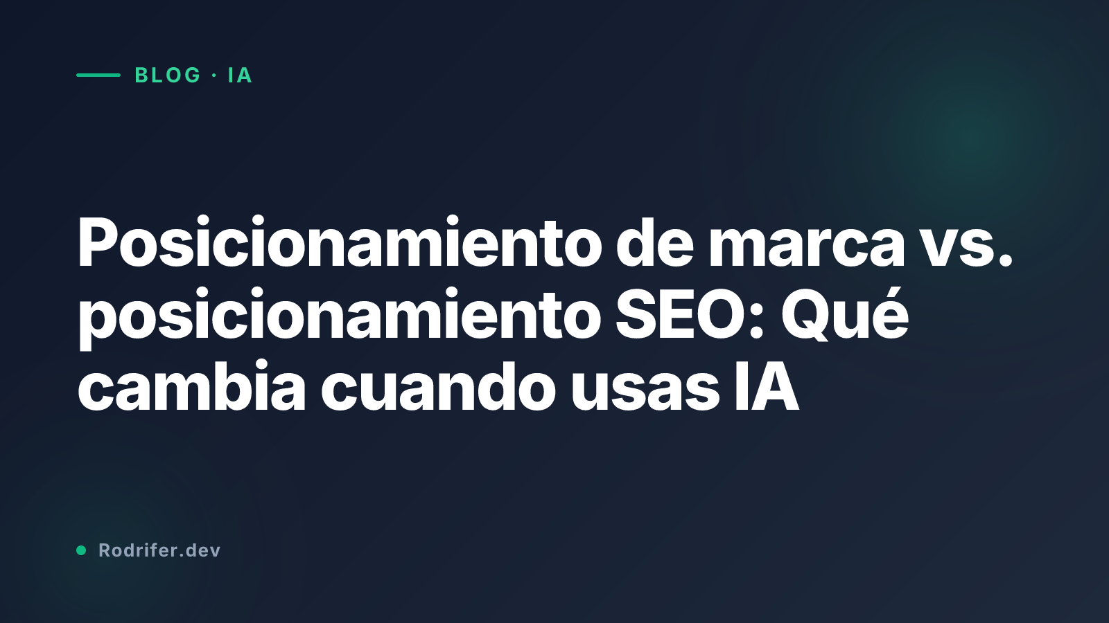 Posicionamiento de marca vs. posicionamiento SEO: Qué cambia cuando usas IA