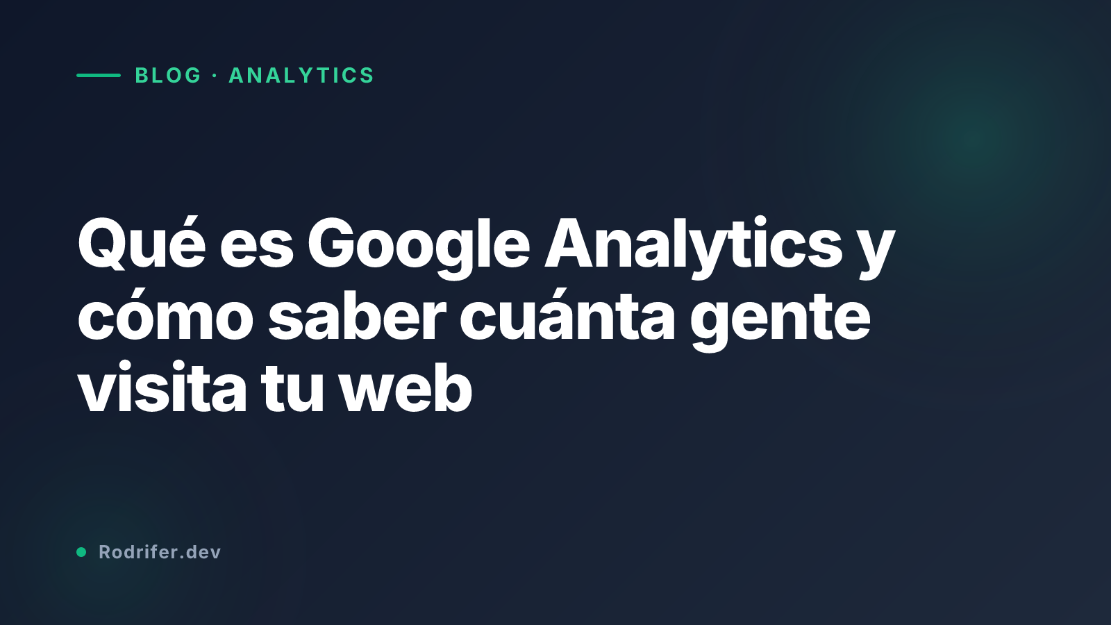 Qué es Google Analytics y cómo saber cuánta gente visita tu web