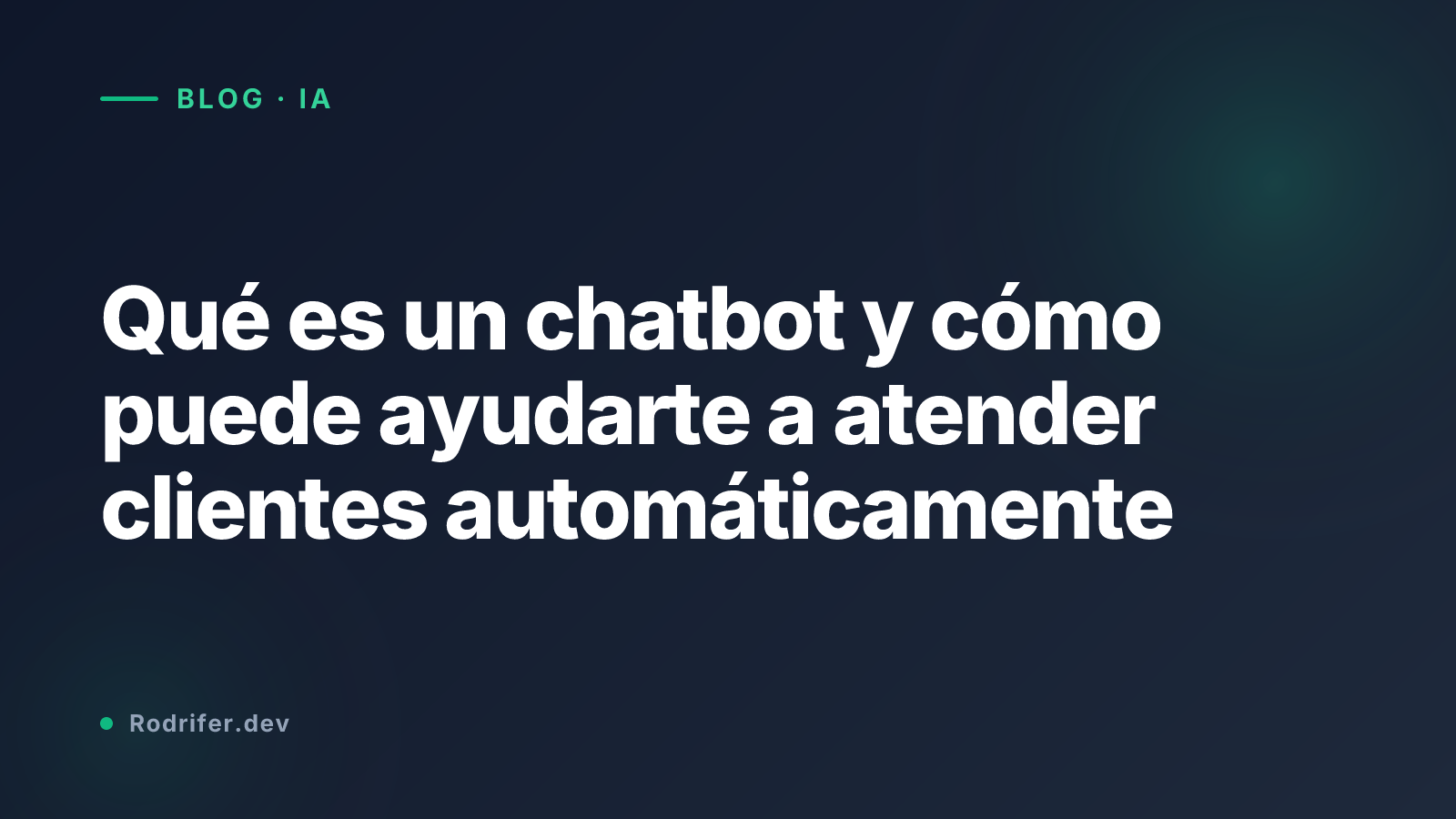 Qué es un chatbot y cómo puede ayudarte a atender clientes automáticamente